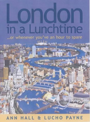 London in a Lunchtime: . . . or whenever you've an hour to spare Leisure, Home & Garden