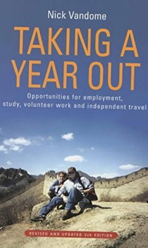 Taking a Year Out: Opportunities for Employment, Study, Volunteer Work and Independent Travel Business, Finance & Career