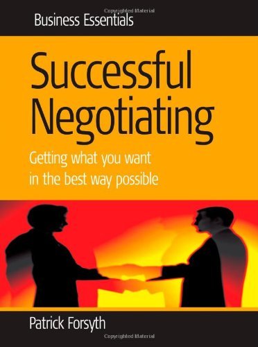 Successful Negotiating: Getting what you want in the best way possible (Business Essentials S.) Business, Finance & Career