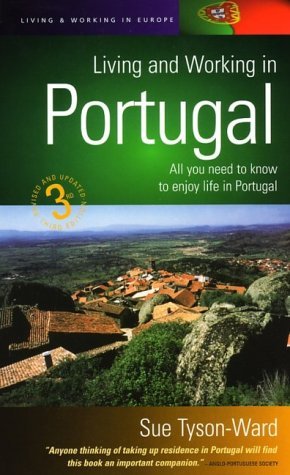 Living and Working in Portugal: All You Need to Know to Enjoy Life in Portugal Learning & Reference