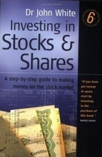 Investing in Stocks and Shares: A Step-by-step Guide to Making Money on the Stock Market book