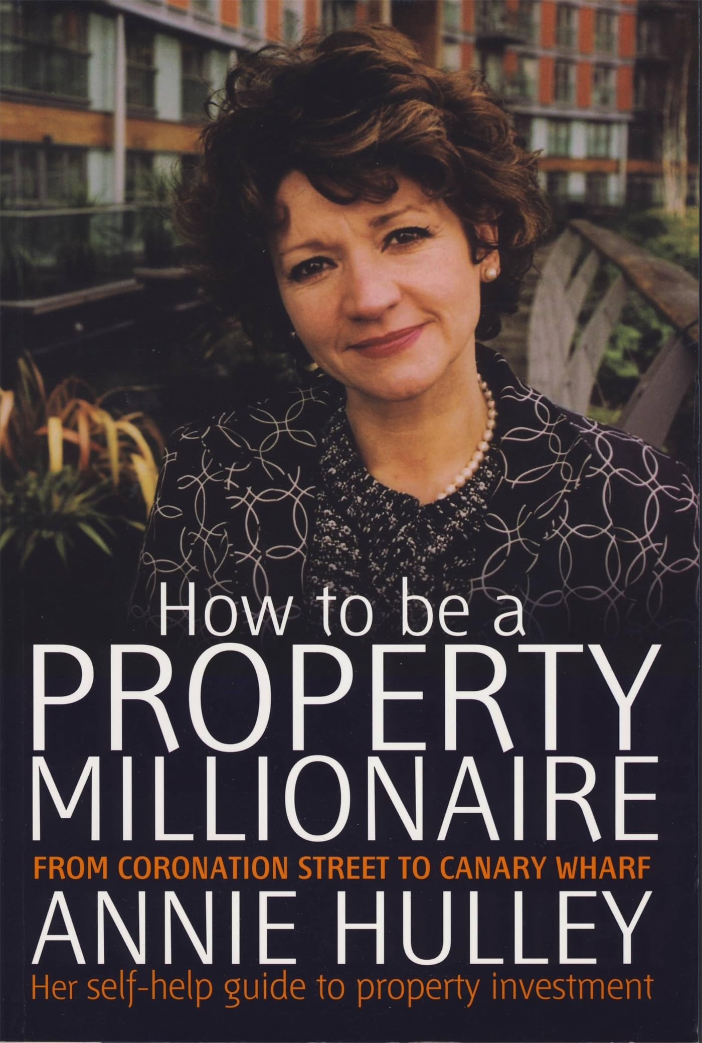 How to be a Property Millionaire: From Coronation Street to Canary Warf book