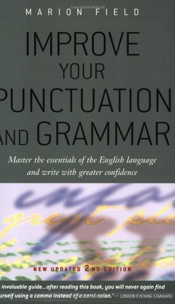 Improve Your Punctuation and Grammar: Master the Essentials of the English Language and Write with Greater Confidence Social Sciences