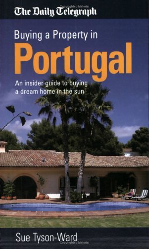 Buying a Property in Portugal: An Insider Guide to Buying a Dream Home in the Sun book