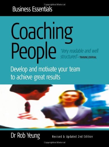 Coaching People: 2nd edition: Develop and motivate your team to achieve great results Business, Finance & Career