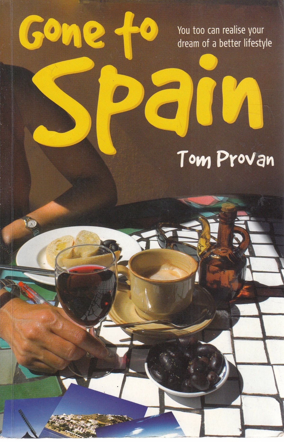 Gone to Spain: You to Can Realise Your Dream of a Better Lifestyle book