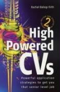 High Powered CVs: 3rd edition: Powerful Application Strategies to Get You That Senior Level Job Business, Finance & Career