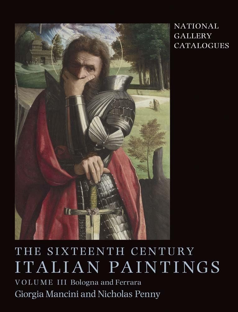 The Sixteenth Century Italian Paintings: Bologna and Ferrara: Volume III: Ferrara and Bologna (National Gallery Catalogues) Film, Art & Culture