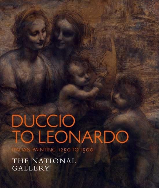 Duccio to Leonardo: Italian Painting 1250-1500 book