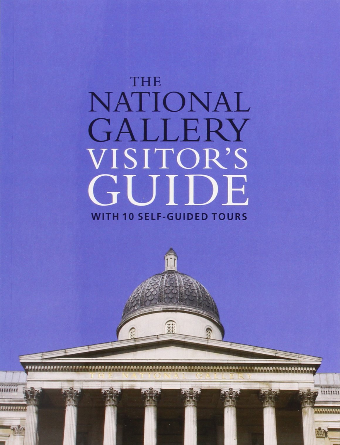 The National Gallery Visitor's Guide: With 10 Self-guided Tours (National Gallery London) Film, Art & Culture