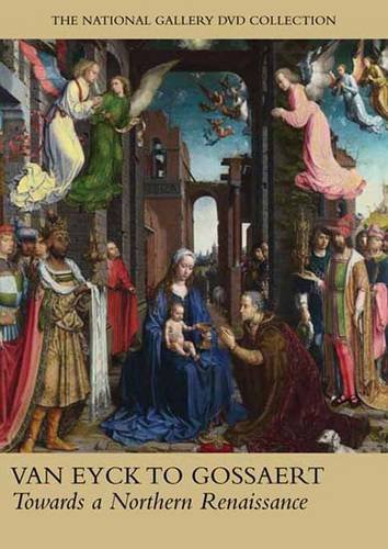 Van Eyck to Gossaert: Towards a Northern Renaissance book