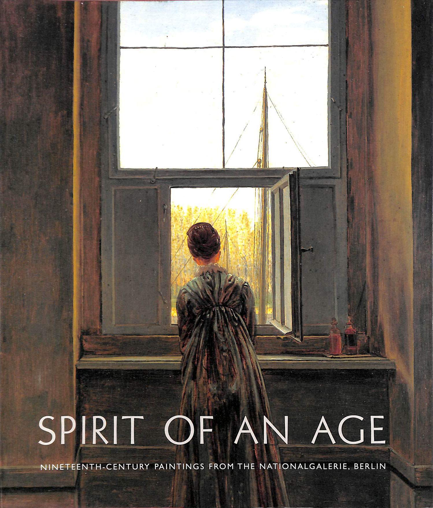 Spirit of an Age: Nineteenth-Century Paintings From the National Galerie, Berlin Books