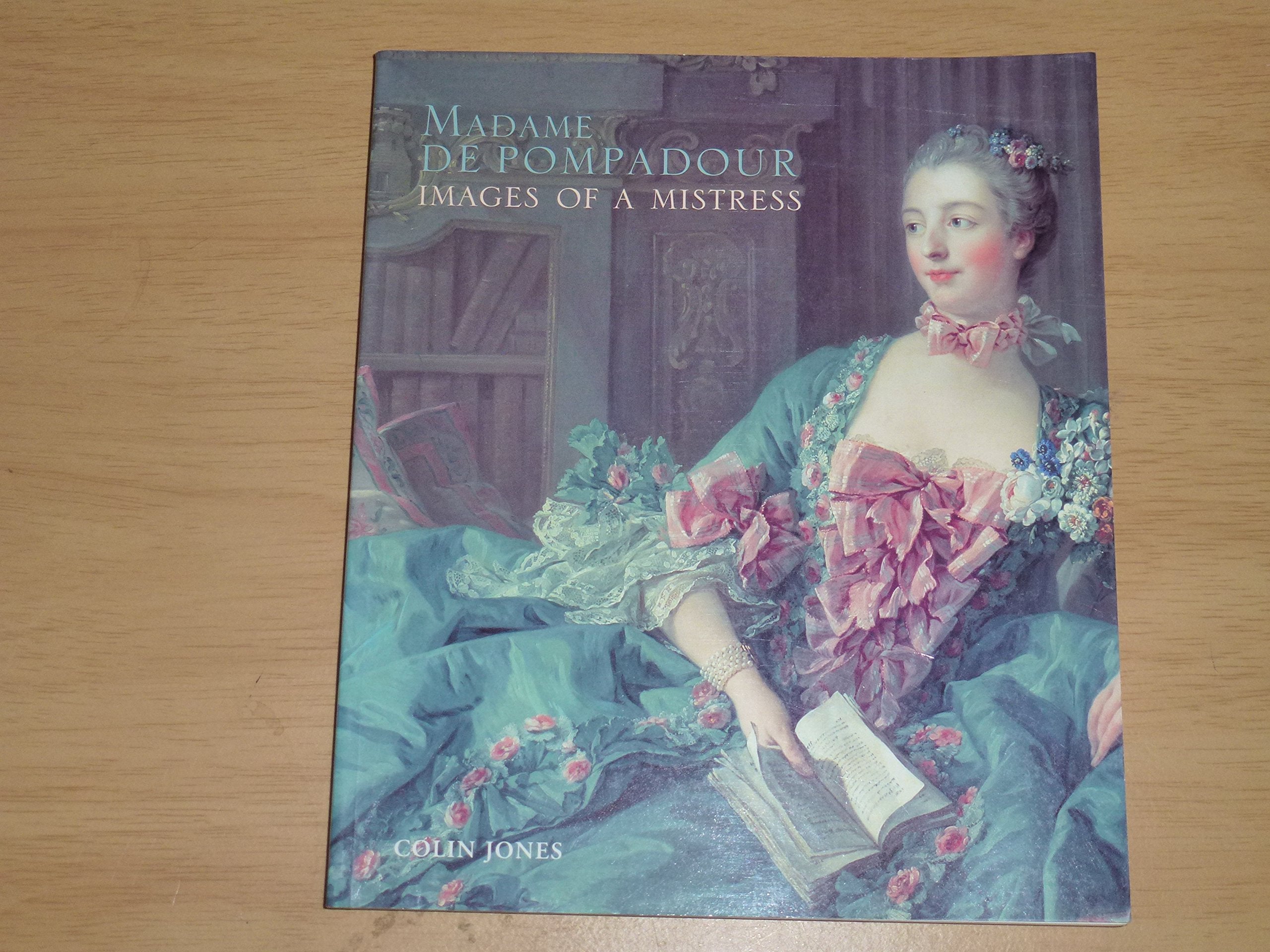 Madame De Pompadour: Images of a Mistress - Catalogue of the National Gallery London Exhibition 16 Oct 2002-12 Jan 2003 Memories