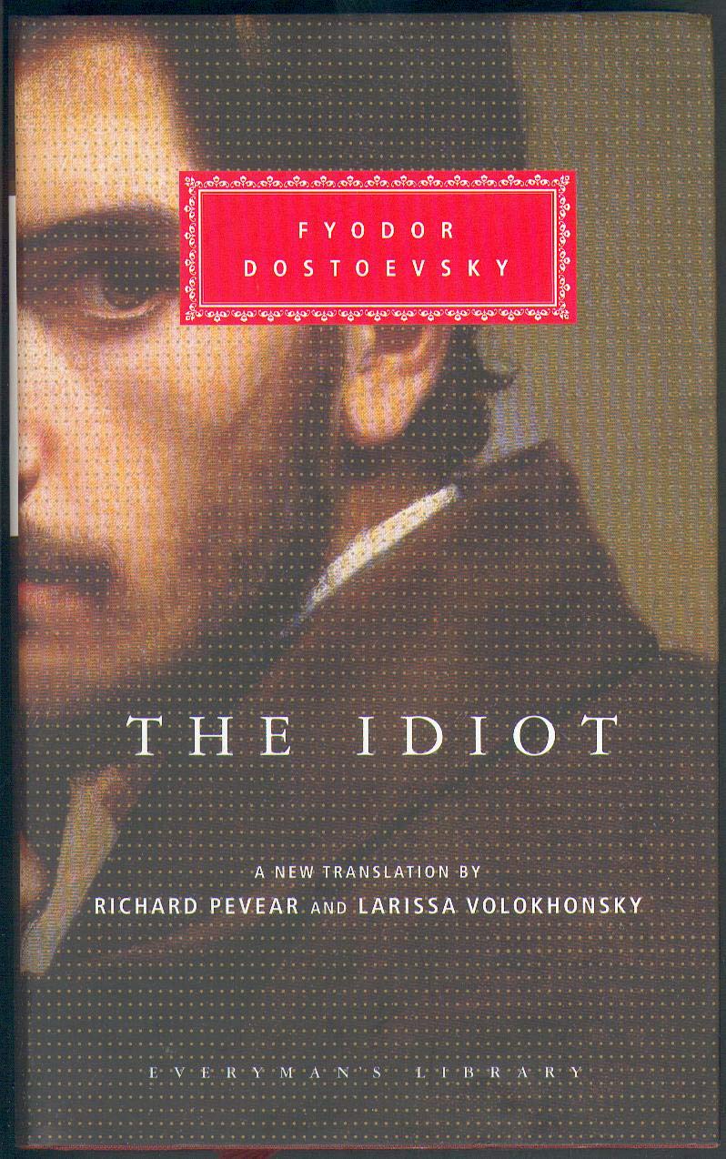 The Idiot: Fyodor Dostoevsky (Everyman's Library CLASSICS) Classics