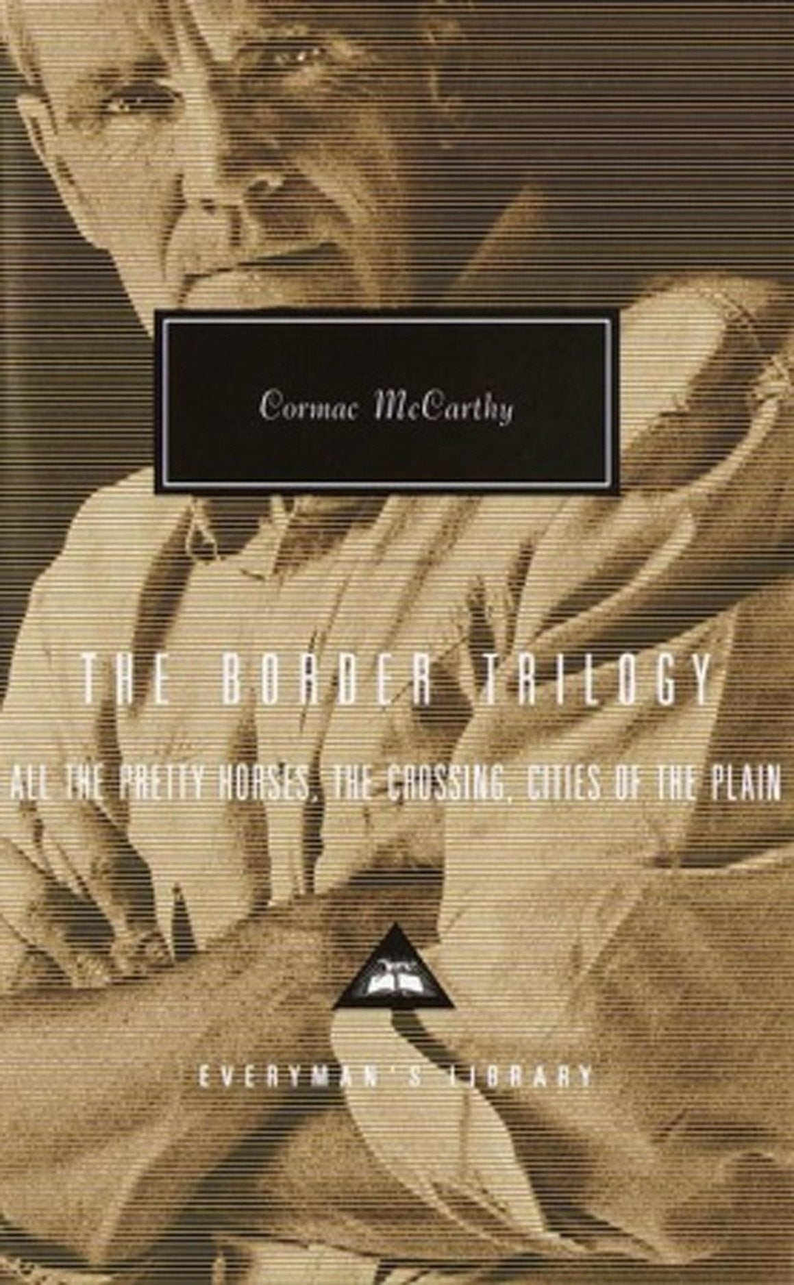 The Border Trilogy: All the Pretty Horses, The Crossing, Cities of the Plain (Everyman’s Library Contemporary Classics) Contemporary literature