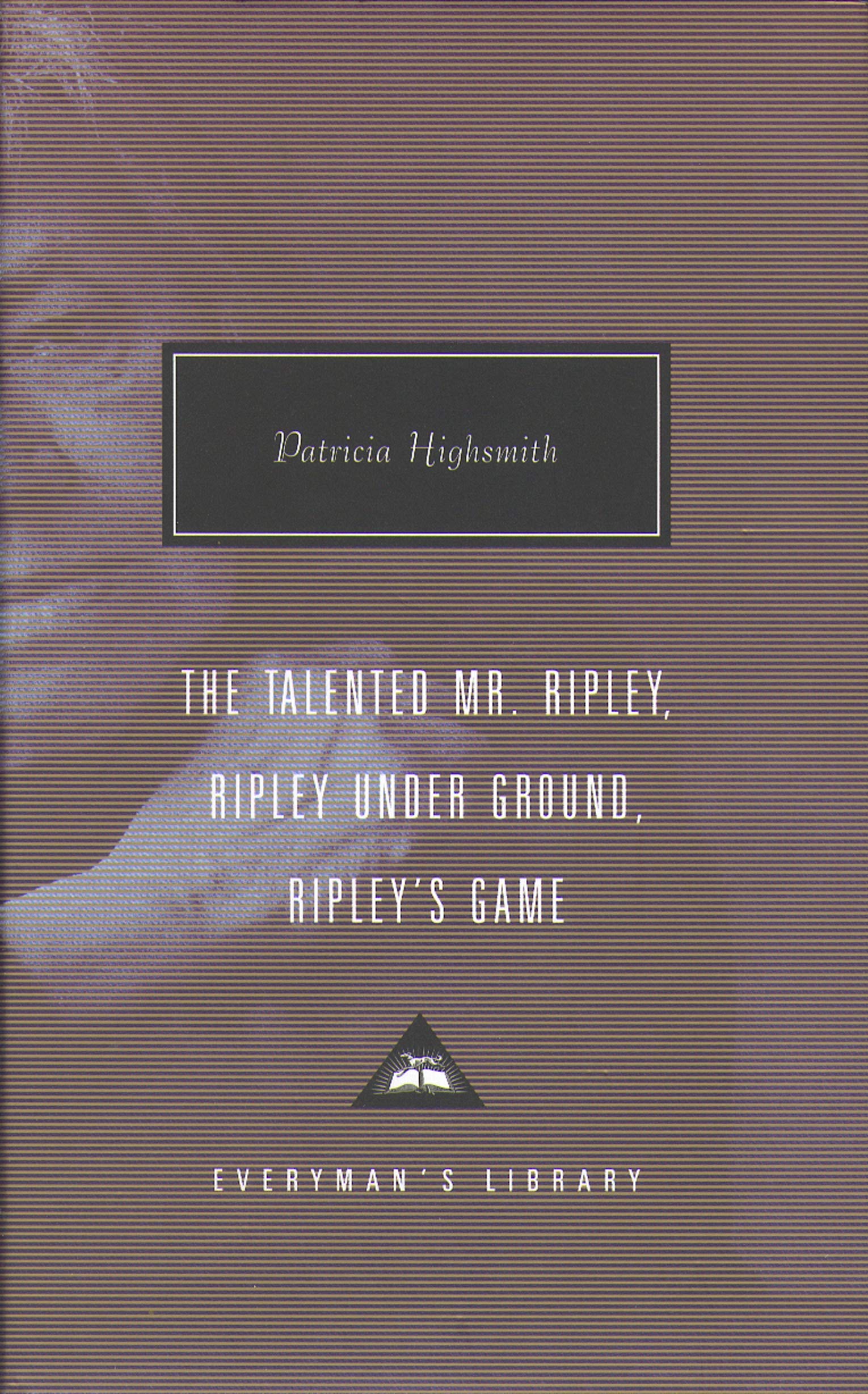 The Talented Mr. Ripley, Ripley Under Ground, Ripley's Game (Everyman's Library CLASSICS) Contemporary literature
