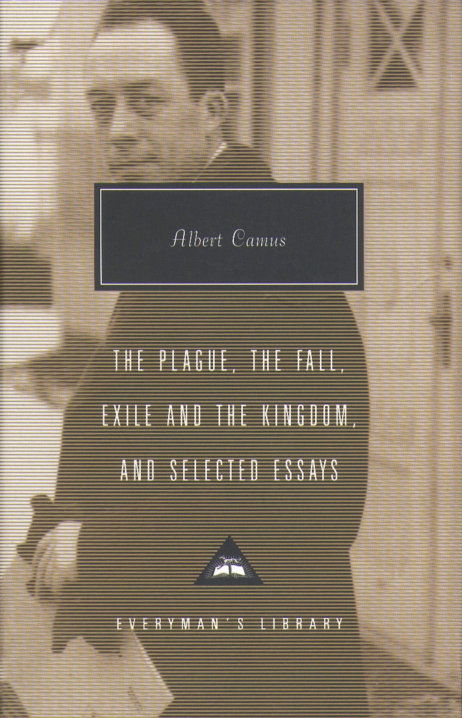 Plague, Fall, Exile And The Kingdom And Selected Essays: Albert Camus (Everyman’s Library Contemporary Classics) Essays & Short Stories