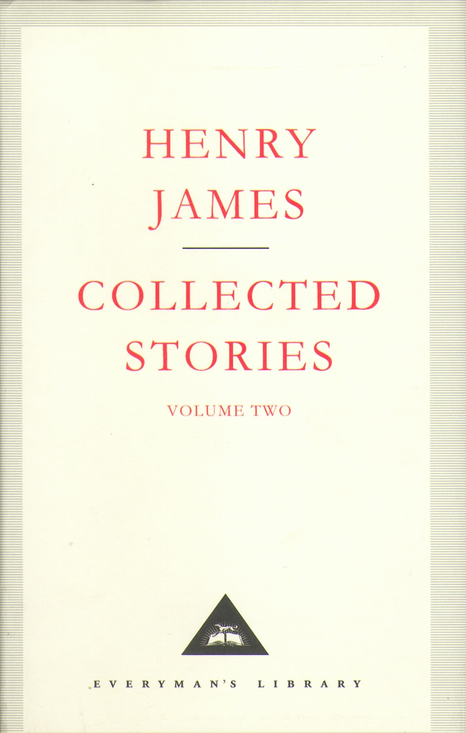 Henry James Collected Stories Vol 2 (Everyman's Library CLASSICS) Essays & Short Stories