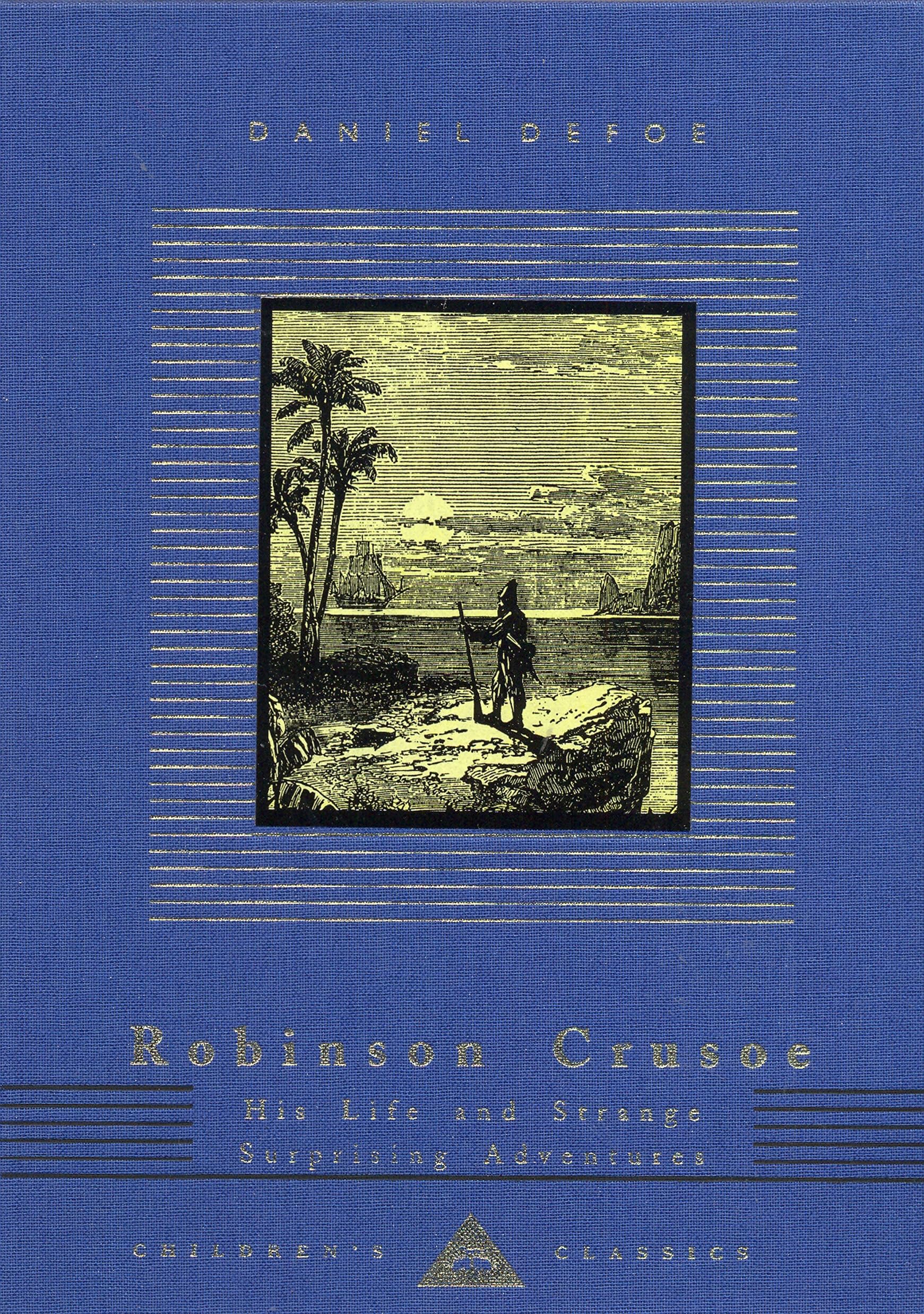 Robinson Crusoe: His Life and Strange Surprising Adventures (Everyman's Library CHILDREN'S CLASSICS) Books