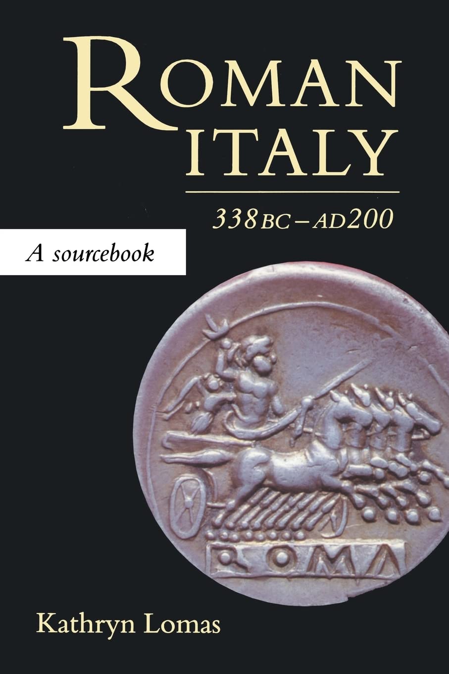Roman Italy, 338 BC - AD 200: A Sourcebook (Routledge Sourcebooks for the Ancient World) Politics & History