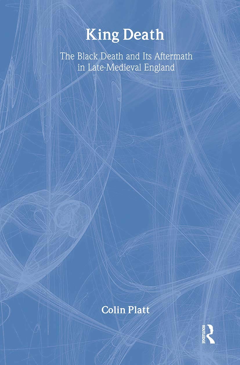 King Death: The Black Death and Its Aftermath in Late-medieval England book