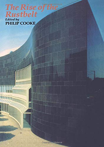 The Rise of the Rustbelt: Revitalizing Older Industrial Regions Politics & History