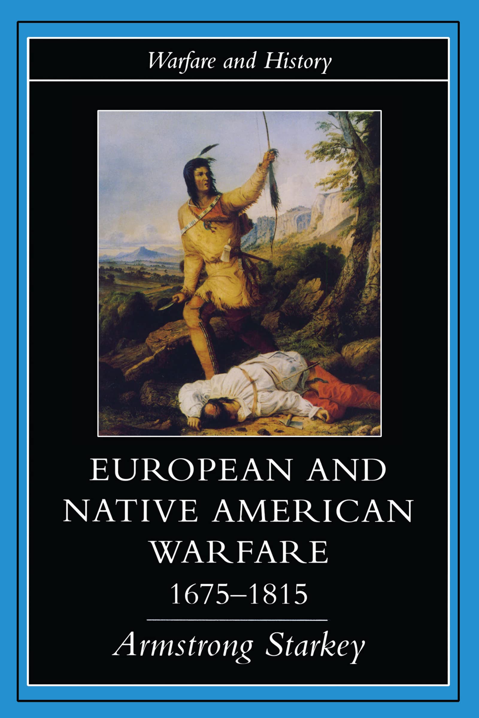European and Native American Warfare 1675-1815 book