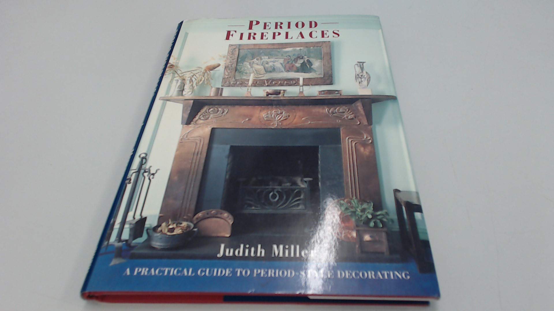 Period Fireplaces: A Practical Guide to Period-Style Decorating (Period companions) Architecture