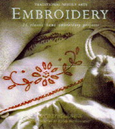 Embroidery: 25 Classic Hand Embroidery Projects (Traditional Needle Arts S.) Hobbies & Crafts