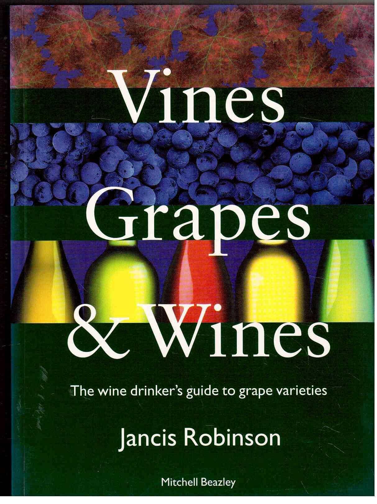 Vines, Grapes & Wines: The Wine Drinker's Guide to Grape Varieties book