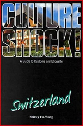 Culture Shock! Switzerland: A Guide to Customs and Etiquette book