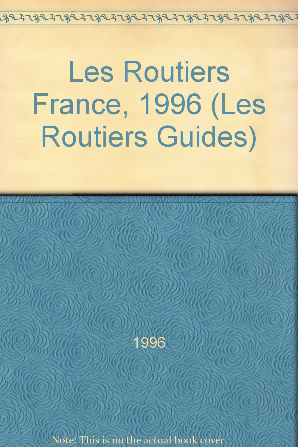 Les Routiers France, 1996: Quality and Value Food and Accommodation (Les Routiers Guides S.) Leisure, Home & Garden