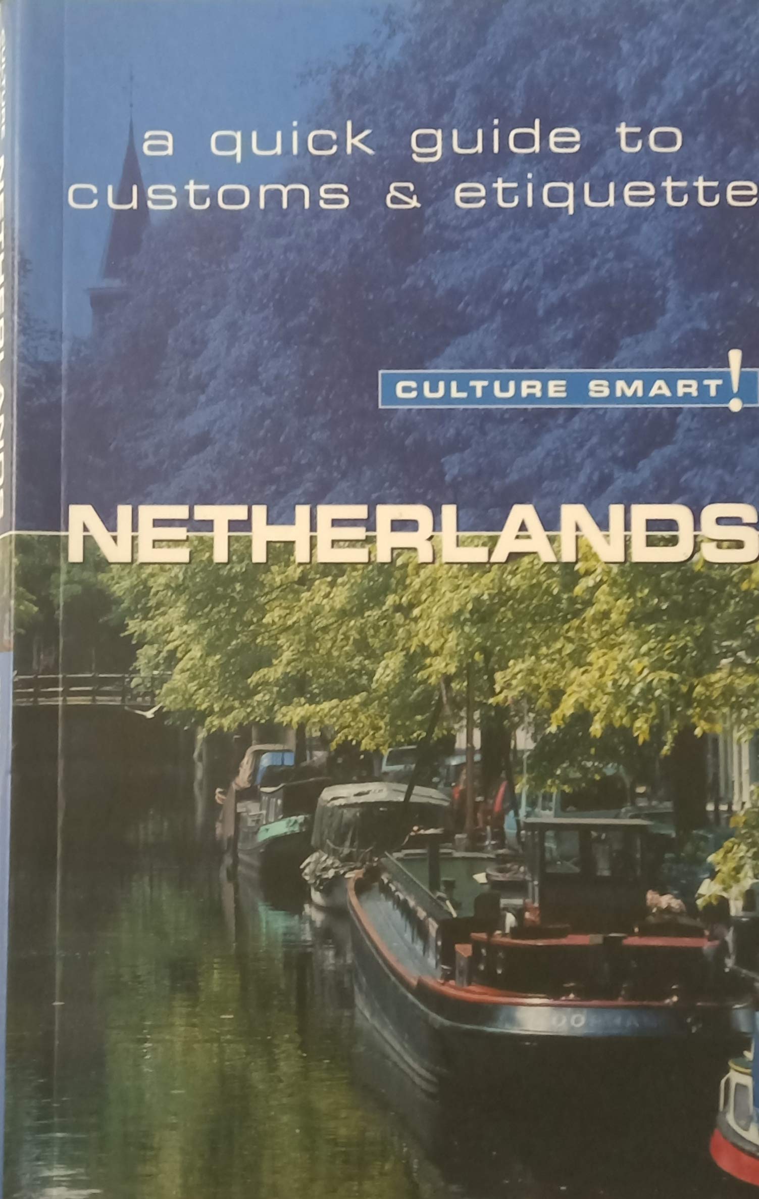 Netherlands - Culture Smart! The Essential Guide to Customs: the essential guide to customs & culture (Culture Smart! Guides) Leisure, Home & Garden