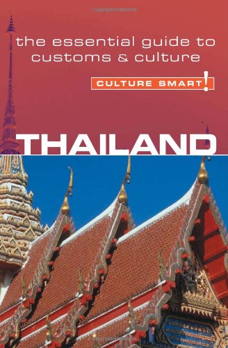Thailand: A Quick Guide to Customs & Etiquette (Culture Smart! Guides) Leisure, Home & Garden
