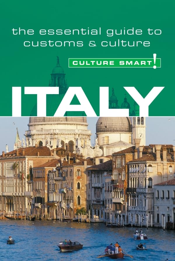 Italy - Culture Smart!: The Essential Guide to Customs and Culture: A Quick Guide to Customs & Etiquette (Culture Smart! Guides) Leisure, Home & Garden