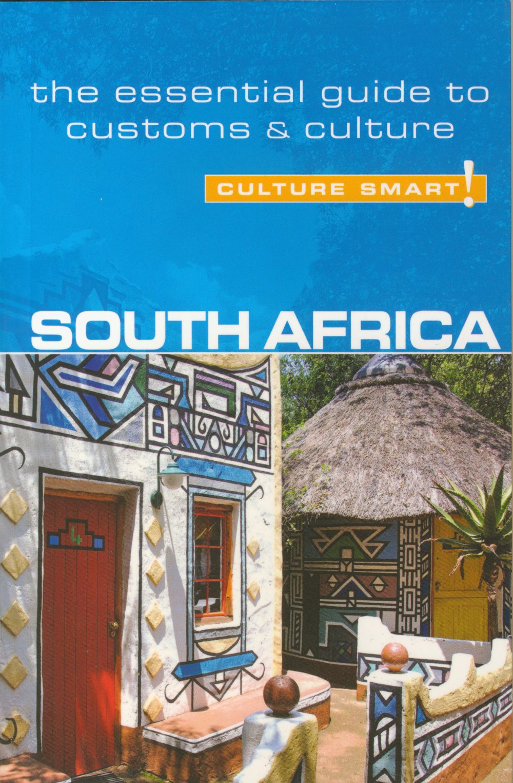 South Africa - Culture Smart! The Essential Guide to Customs & Culture: The Essential Guide to Customs and Culture (Culture Smart! Guides) Social Sciences