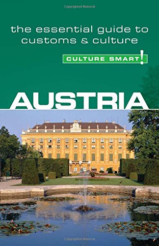 Austria - Culture Smart! The Essential Guide to Customs & Culture: The Essential Guide to Customs and Culture: A Quick Guide to Customs & Etiquette (Culture Smart! Guides) Leisure, Home & Garden