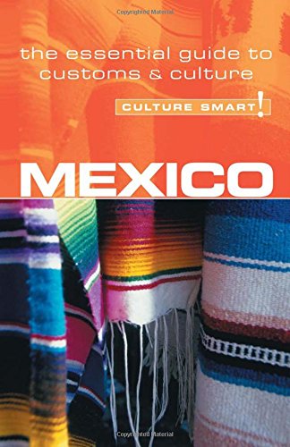 Mexico: A Quick Guide to Customs & Etiquette (Culture Smart! Guides) Business, Finance & Career