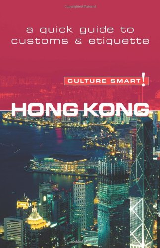 Hong Kong - Culture Smart!: a quick guide to customs & etiquette (Culture Smart! Guides) Leisure, Home & Garden