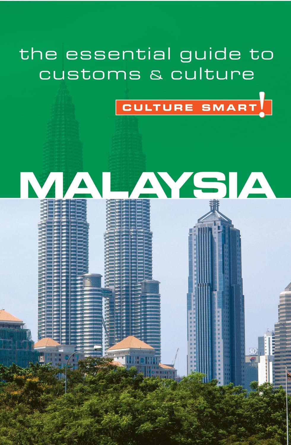 Malaysia - Culture Smart!: The Essential Guide to Customs & Culture Business, Finance & Career