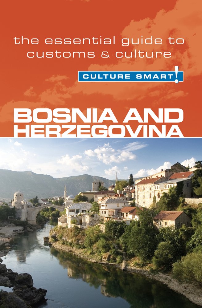 Culture Smart! Bosnia and Herzegovina: The Essential Guide to Customs & Culture book
