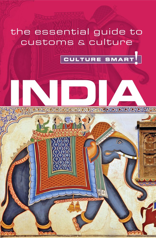 India - Culture Smart!: The Essential Guide to Customs and Culture: The Essential Guide to Customs & Culture Business, Finance & Career
