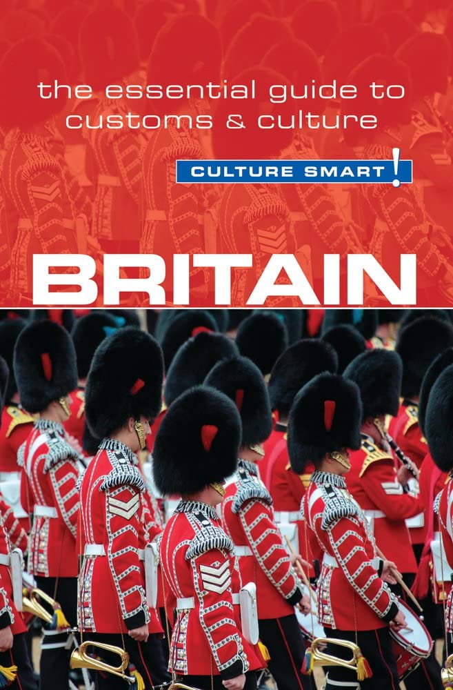 Britain - Culture Smart!: The Essential Guide to Customs & Culture Social Sciences
