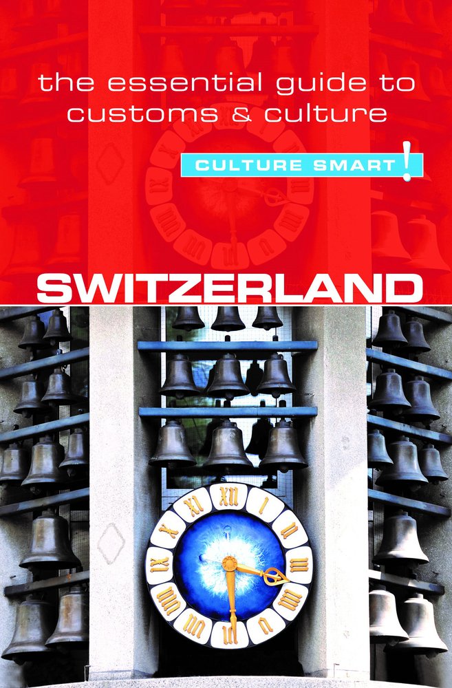Switzerland - Culture Smart]: The Essential Guide to Customs & Culture Social Sciences
