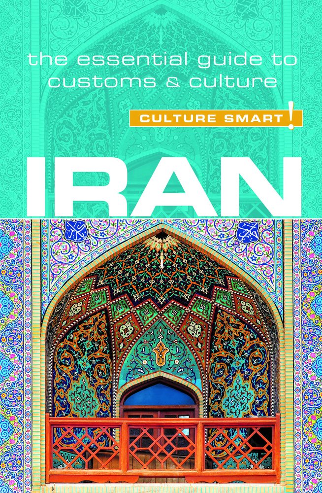 Iran - Culture Smart!: The Essential Guide to Customs & Culture Social Sciences
