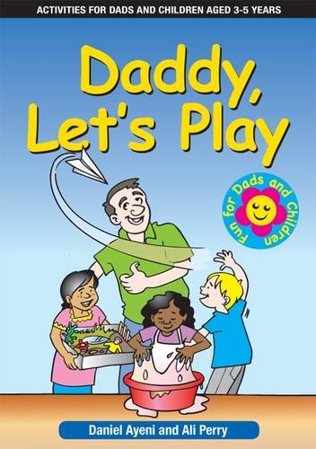 Daddy, Let's Play: Activities for Dads and Children Aged 3 to 5 Years Education & Training