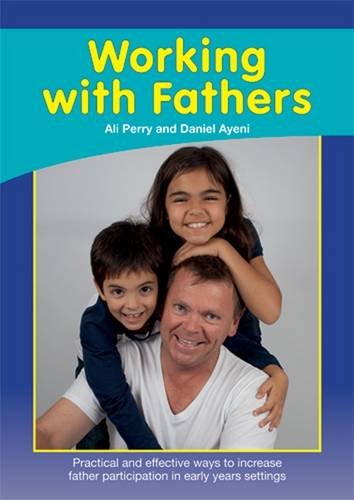 Working with Fathers + CD: Practical and Effective Ways to Increase Father Participatio: Practical and Effective Ways to Increase Father Participation in Early Years Settings Study Guides