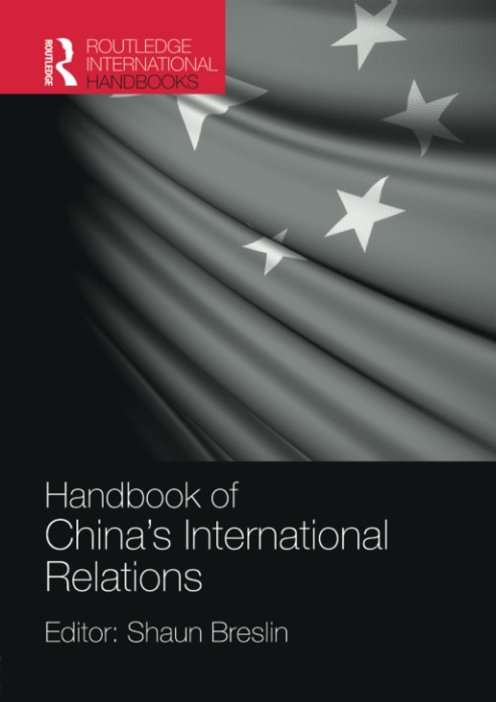 Handbook of China's International Relations (Routledge International Handbooks) Reference Books