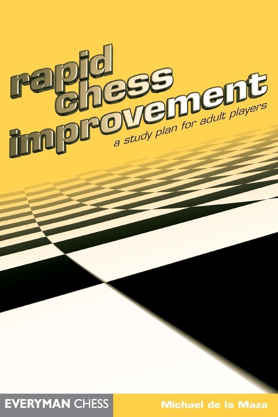 Rapid Chess Improvement: A Study Plan for Adult Players (Everyman Chess) Leisure & Fun