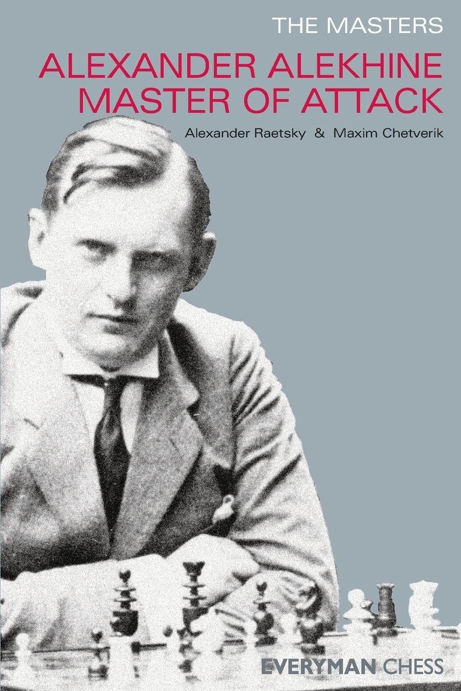 The Masters: Alexander Alekhine Master of Attack (Masters (Everyman Chess)) Leisure & Fun